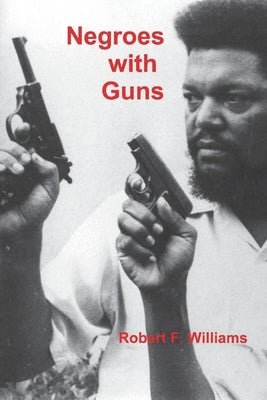Cover Image for Negroes with Guns -- Robert F. Williams, Paperback