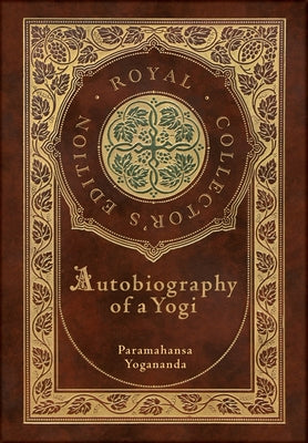Cover Image for Autobiography of a Yogi (Royal Collector's Edition) (Annotated) (Case Laminate Hardcover with Jacket) -- Paramahansa Yogananda, Hardcover