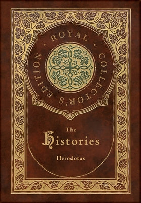 Cover Image for The Histories (Royal Collector's Edition) (Annotated) (Case Laminate Hardcover with Jacket) -- Herodotus, Hardcover