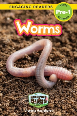 Cover Image for Worms: Backyard Bugs and Creepy-Crawlies (Engaging Readers, Level Pre-1) -- Victoria Hazlehurst, Paperback