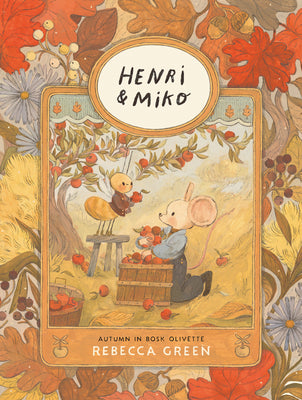 Cover Image for Henri and Miko: Autumn in Bosk Olivette -- Rebecca Green, Hardcover