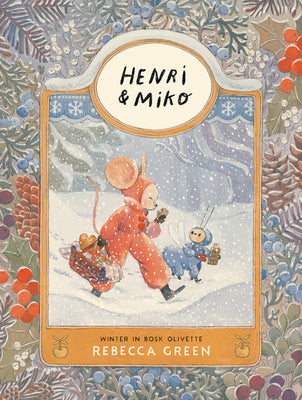 Cover Image for Henri and Miko: Winter in Bosk Olivette -- Rebecca Green, Hardcover