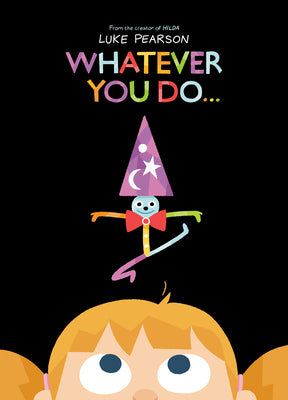 Cover Image for Whatever You Do... -- Luke Pearson, Hardcover