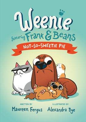 Cover Image for Not-So-Sweetie Pie (Weenie Featuring Frank and Beans Book #3) -- Maureen Fergus, Paperback