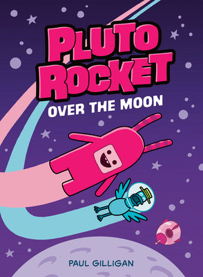 Cover Image for Pluto Rocket: Over the Moon (Pluto Rocket #4) -- Paul Gilligan, Paperback