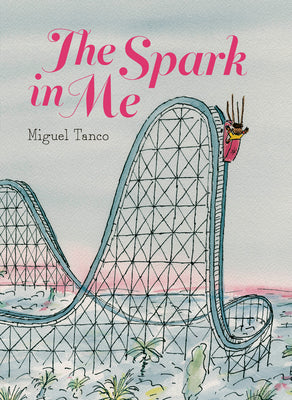 Cover Image for The Spark in Me -- Miguel Tanco, Hardcover