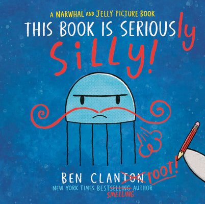 Cover Image for This Book Is Seriously Silly! (a Narwhal and Jelly Picture Book #2) -- Ben Clanton, Hardcover