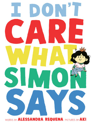 Cover Image for I Don't Care What Simon Says -- Alessandra Requena, Hardcover