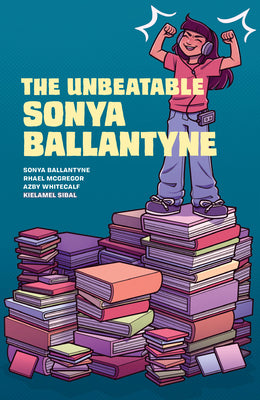 Cover Image for The Unbeatable Sonya Ballantyne -- Sonya Ballantyne, Paperback