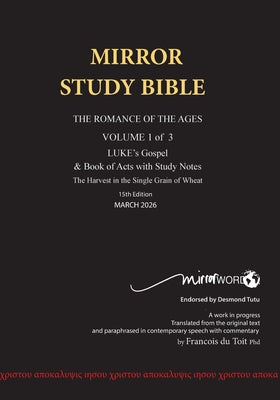 Cover Image for Paperback MARCH 2026 UPDATE Volume 1 LUKE's Gospel & completed Acts with Commentary 15th Edition 724p MIRROR STUDY BIBLE: Dr. Luke's brilliant account -- Francois Du Toit, Paperback