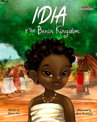 Cover Image for Idia of the Benin Kingdom: An Empowering Book for Girls 4 - 8 -- Ekiuwa Aire, Hardcover