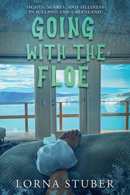 Cover Image for Going with the Floe -- Lorna Stuber, Paperback