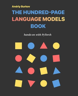 Cover Image for The Hundred-Page Language Models Book -- Andriy Burkov, Paperback