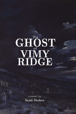 Cover Image for The Ghost of Vimy Ridge -- Sean Stokes, Paperback