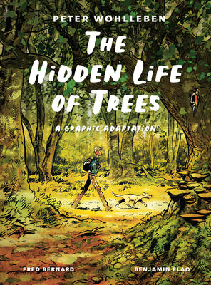 Cover Image for The Hidden Life of Trees: A Graphic Adaptation: (Of the International Bestseller) -- Peter Wohlleben, Hardcover