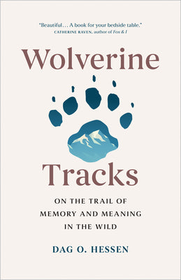 Cover Image for Wolverine Tracks: On the Trail of Memory and Meaning in the Wild -- Dag O. Hessen, Hardcover