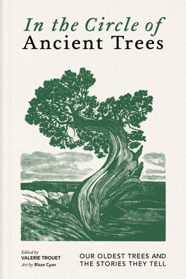 Cover Image for In the Circle of Ancient Trees: Our Oldest Trees and the Stories They Tell -- Valerie Trouet, Hardcover