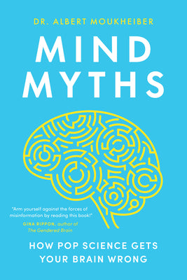 Cover Image for Mind Myths: How Pop Science Gets Your Brain Wrong -- Albert Moukheiber, Paperback