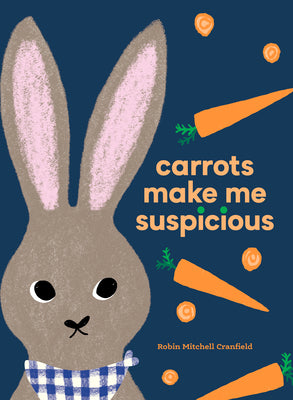 Cover Image for Carrots Make Me Suspicious -- Robin Mitchell Cranfield, Hardcover