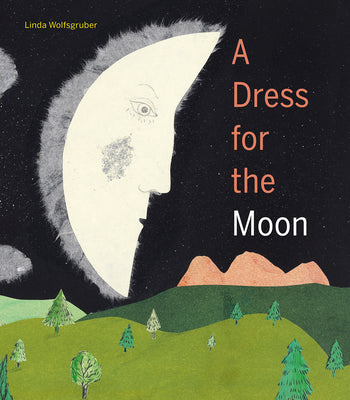 Cover Image for A Dress for the Moon -- Linda Wolfsgruber, Hardcover