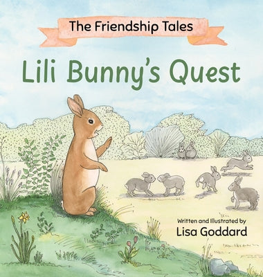 Cover Image for The Friendship Tales: Lili Bunny's Quest -- Lisa Goddard, Hardcover