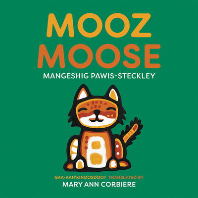 Cover Image for Mooz / Moose -- Mangeshig Pawis-Steckley, Hardcover