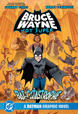 Cover Image for Bruce Wayne: Not Super: The Bat-Catastrophe -- Stuart Gibbs, Paperback