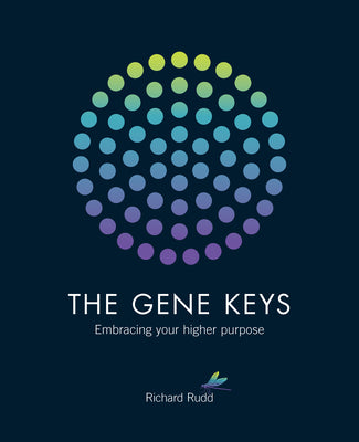 Cover Image for The Gene Keys: Embracing Your Higher Purpose -- Richard Rudd, Paperback