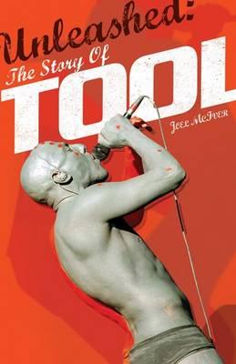 Cover Image for Unleashed: The Story of Tool -- Joel McIver, Paperback