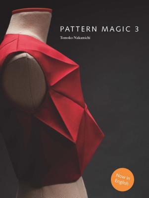 Cover Image for Pattern Magic 3: The Latest Addition to the Cult Japanese Pattern Magic Series (Dress-Making, Pattern Design, Sewing, Fashion) -- Tomoko Nakamichi, Paperback