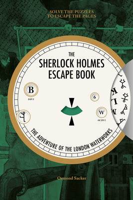 Cover Image for Sherlock Holmes Escape Book: The Adventure of the London Waterworks: Solve the Puzzles to Escape the Pages -- Ormond Sacker, Paperback