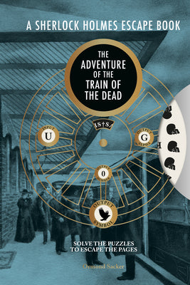 Cover Image for A Sherlock Holmes Escape Book: The Adventure of the Train of the Dead -- Ormond Sacker, Paperback