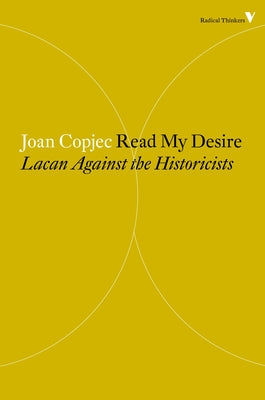 Cover Image for Read My Desire: Lacan Against the Historicists -- Joan Copjec, Paperback