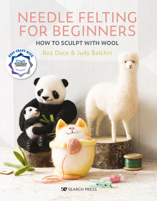 Cover Image for Needle Felting for Beginners: How to Sculpt with Wool -- Roz Dace, Paperback