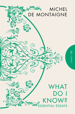 Cover Image for What Do I Know?: Essential Essays -- Michel de Montaigne, Paperback