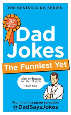 Cover Image for Dad Jokes: The Funniest Yet: The Newest Collection from the Instagram Sensation @Dadsaysjokes -- @dadsaysjokes, Hardcover
