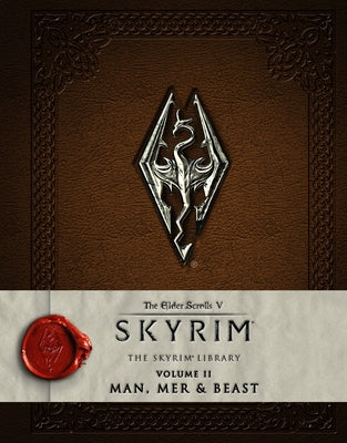 Cover Image for The Elder Scrolls V: Skyrim - The Skyrim Library, Volume II: Man, Mer and Beast -- Bethesda Softworks, Hardcover
