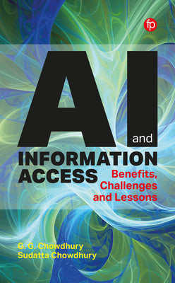 Cover Image for AI and Information Access: Benefits, Challenges and Lessons -- G. G. Chowdhury, Paperback