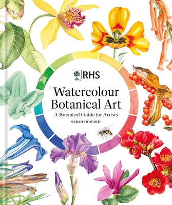 Cover Image for Rhs Watercolour Botanical Art: A Botanical Guide for Artists -- Sarah Howard, Hardcover