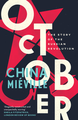 Cover Image for October: The Story of the Russian Revolution -- China Miéville, Paperback