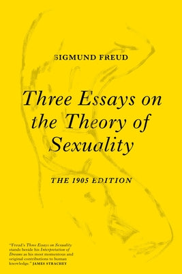 Cover Image for Three Essays on the Theory of Sexuality: The 1905 Edition -- Sigmund Freud, Paperback