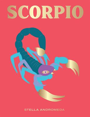 Cover Image for Scorpio: Harness the Power of the Zodiac (Astrology, Star Sign) -- Stella Andromeda, Hardcover