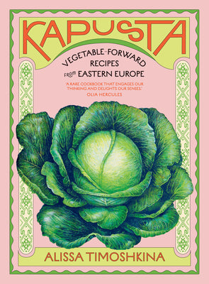 Cover Image for Kapusta: Vegetable-Forward Recipes from Eastern Europe -- Alissa Timoshkina, Hardcover