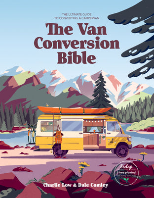 Cover Image for Van Conversion Bible: The Ultimate Guide to Converting a Campervan -- Charlie Low, Hardcover