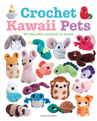 Cover Image for Crochet Kawaii Pets: 30 Adorable Animals to Make -- Jacki Donhou, Paperback
