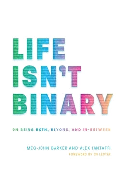Cover Image for Life Isn't Binary: On Being Both, Beyond, and In-Between -- Alex Iantaffi, Paperback