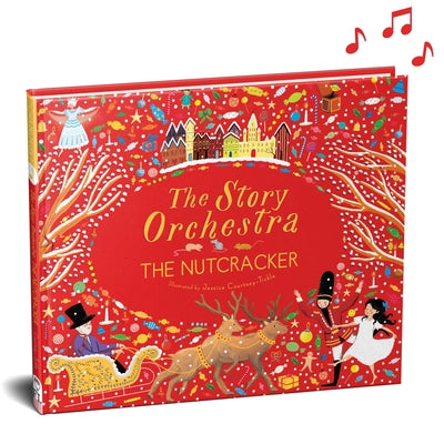 Cover Image for The Story Orchestra: The Nutcracker: Press the Note to Hear Tchaikovsky's Music -- Jessica Courtney Tickle, Hardcover