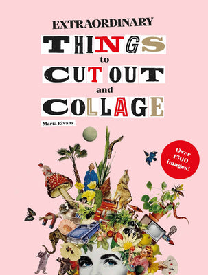 Cover Image for Extraordinary Things to Cut Out and Collage -- Maria Rivan, Paperback