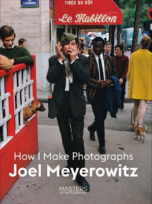 Cover Image for Joel Meyerowitz: How I Make Photographs -- Joel Meyerowitz, Paperback