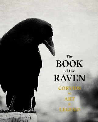 Cover Image for The Book of the Raven: Corvids in Art and Legend -- Angus Hyland, Paperback